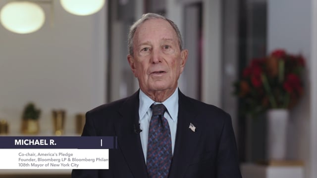 Michael R Bloomberg<br>Co-Chair, America's Pledge<br>Founder, Bloomberg LP and Bloomberg Philanthropies<br>108th Mayor of New York City